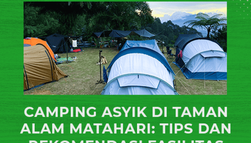 blog Camping Asyik di Taman Alam Matahari Tips dan Rekomendasi Fasilitas